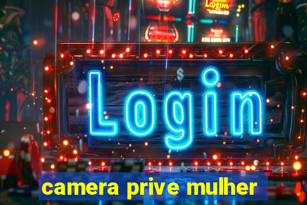 camera prive mulher